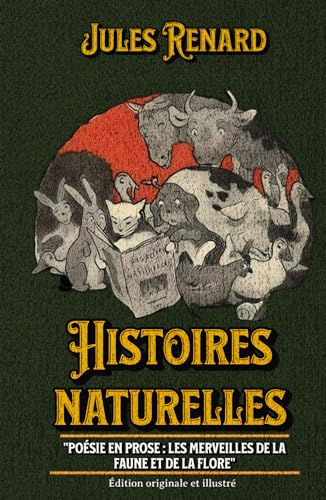 Histoires naturelles "Poésie en Prose : Les Merveilles de la Faune et de la Flore" Édition originale et illustré