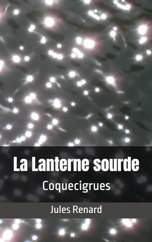 La Lanterne sourde: Coquecigrues La Lanterne sourde: Coquecigrues von Independently published