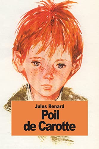 Poil de Carotte Poil de Carotte von CREATESPACE