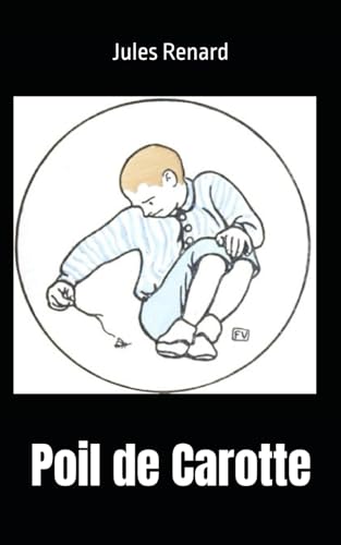 Poil de Carotte: Jules Renard Poil de Carotte: Jules Renard von Independently published