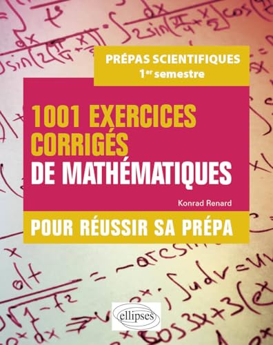 1001 exercices corrigés de Mathématiques - Pour réussir sa prépa scientifique - 1er semestre von Ellipses