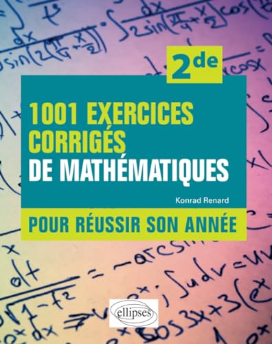 1001 exercices corrigés de Mathématiques - Pour réussir son année - Seconde von Ellipses