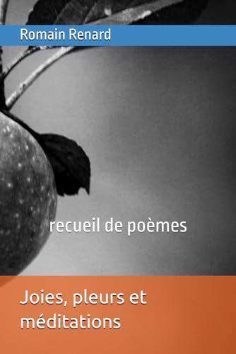 Joies, pleurs et méditations: recueil de poèmes von Independently published