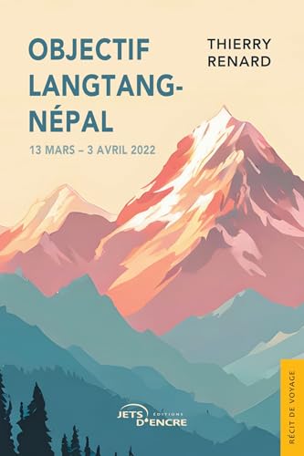 Objectif Langtang-Népal: 13 mars – 3 avril 2022 Objectif Langtang-Népal: 13 mars – 3 avril 2022 von Jets d'Encre