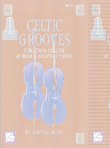 Celtic Grooves for Two Cellos: 47 Irish & Scottish Tunes: 47 Irish and Scottish Tunes von Mel Bay Publications, Inc.