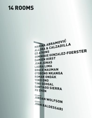 14 Rooms: Eine Ausstellung von Werken international gefeierter Künstler während der Art Basel. 2014 von Hatje Cantz