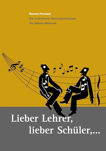 Lieber Lehrer, Lieber Schüler,... Die funktionale Gesangspädagogik. Die Rabine- Methode. Lieber Lehrer, Lieber Schüler,... Die funktionale Gesangspädagogik. Die Rabine- Methode.