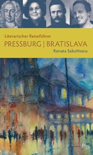 Literarischer Reiseführer Pressburg/Bratislava: Sechs Stadtspaziergänge (Potsdamer Bibliothek östliches Europa - Kulturreisen)