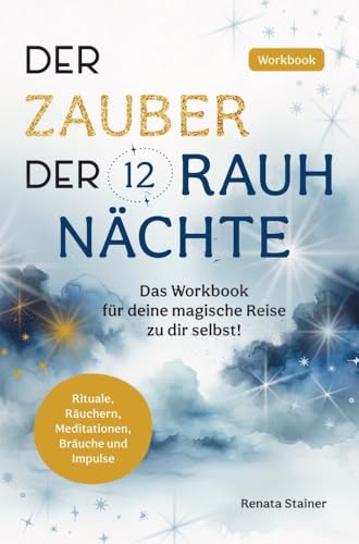 Der Zauber der 12 Rauhnächte: Das Workbook für deine magische Reise zu dir selbst! Der Zauber der 12 Rauhnächte: Das Workbook für deine magische Reise zu dir selbst! von Bookmundo