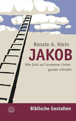 Jakob: Wie Gott auf krummen Linien gerade schreibt (Biblische Gestalten (BG), Band 17) von Evangelische Verlagsansta