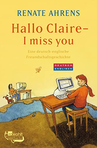 Hallo Claire - I miss you: Eine deutsch-englische Freundschaftsgeschichte