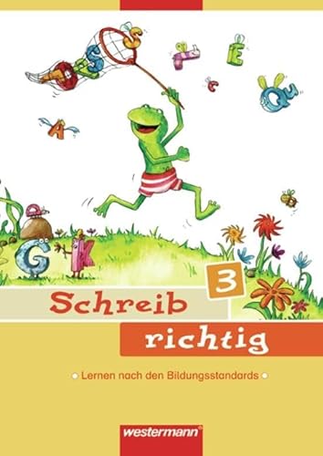Schreib richtig 3: Arbeitsheft 3 (Schreib richtig: Lernen nach den Bildungsstandards - Ausgabe 2007)