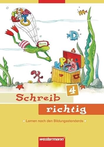 Schreib richtig 4: Arbeitsheft 4 (Schreib richtig: Lernen nach den Bildungsstandards - Ausgabe 2007) Schreib richtig 4: Arbeitsheft 4 (Schreib richtig: Lernen nach den Bildungsstandards - Ausgabe 2007)
