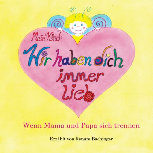 Mein Kind: Wir haben dich immer lieb!: Wenn Mama und Papa sich trennen von Papierfresserchens MTM-VE