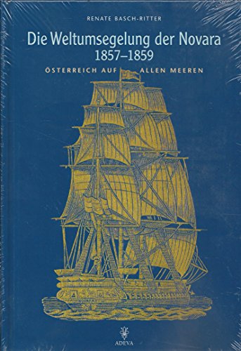 Die Weltumsegelung der Novara 1857-1859: Österreich auf allen Meeren von Akademische Druck-u.Vlgs.