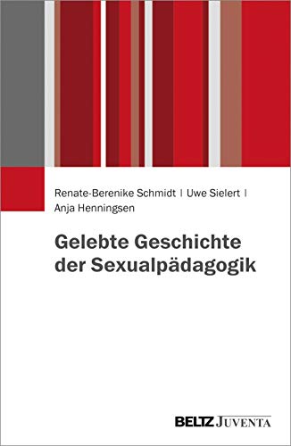 Gelebte Geschichte der Sexualpädagogik von Beltz Juventa