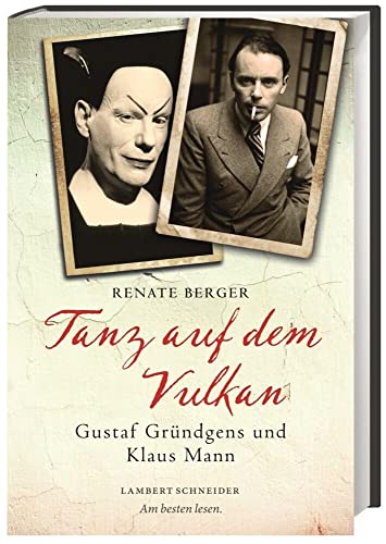 Tanz auf dem Vulkan: Gustaf Gründgens und Klaus Mann Tanz auf dem Vulkan: Gustaf Gründgens und Klaus Mann