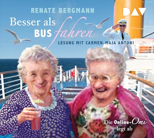 Besser als Bus fahren. Die Online-Omi legt ab: Lesung mit Carmen-Maja Antoni (3 CDs)