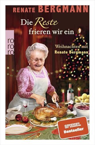 Die Reste frieren wir ein: Weihnachten mit Renate Bergmann von Rowohlt Taschenbuch