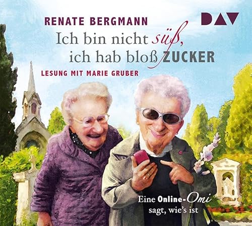 Ich bin nicht süß, ich hab bloß Zucker. Eine Online-Omi sagt, wie's ist: Lesung mit Marie Gruber (3 CDs) (Die Online-Omi) von Audio Verlag Der GmbH