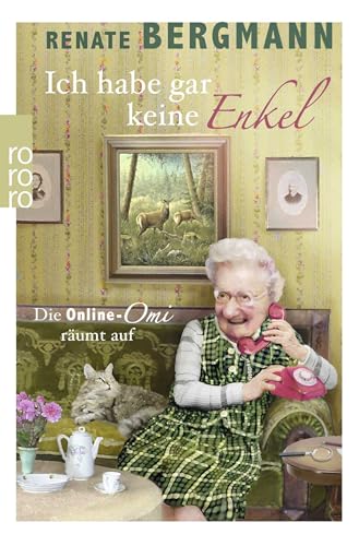 Ich habe gar keine Enkel: Die Online-Omi räumt auf