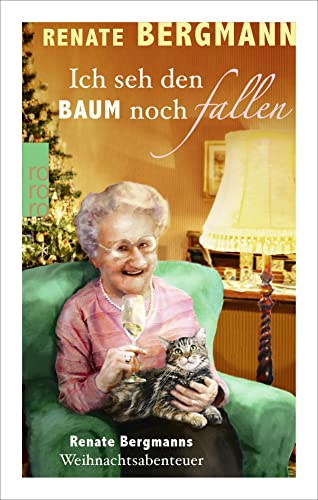 Ich seh den Baum noch fallen: Renate Bergmanns Weihnachtsabenteuer von Rowohlt Taschenbuch