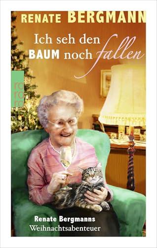 Ich seh den Baum noch fallen: Renate Bergmanns Weihnachtsabenteuer von Rowohlt