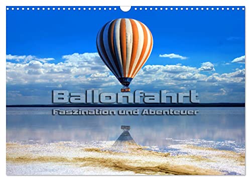 Ballonfahrt - Faszination und Abenteuer (Wandkalender 2025 DIN A3 quer), CALVENDO Monatskalender