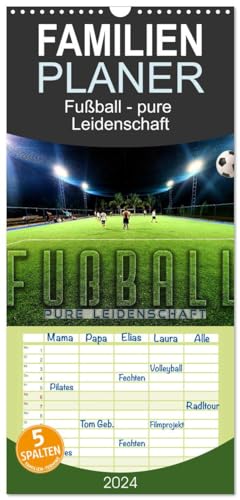 Familienplaner 2024 - Fußball - pure Leidenschaft mit 5 Spalten (Wandkalender, 21 cm x 45 cm) CALVENDO