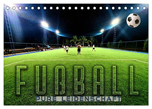 Fußball - pure Leidenschaft (Tischkalender 2024 DIN A5 quer), CALVENDO Monatskalender von CALVENDO