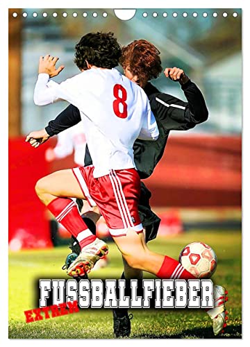 Fußballfieber extrem (Wandkalender 2024 DIN A4 hoch), CALVENDO Monatskalender