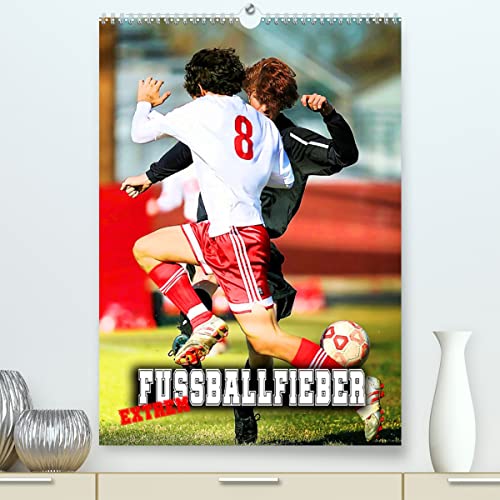 Fußballfieber extrem (hochwertiger Premium Wandkalender 2024 DIN A2 hoch), Kunstdruck in Hochglanz