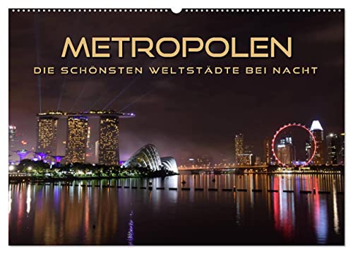 METROPOLEN - die schönsten Weltstädte bei Nacht (Wandkalender 2024 DIN A2 quer), CALVENDO Monatskalender