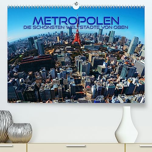 Metropolen - die schönsten Weltstädte von oben (hochwertiger Premium Wandkalender 2024 DIN A2 quer), Kunstdruck in Hochglanz
