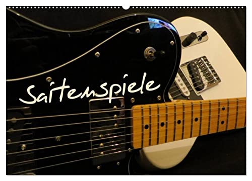 SAITENSPIELE (Wandkalender 2024 DIN A2 quer), CALVENDO Monatskalender: Elektrische Gitarren präsentieren sich aus unterschiedlichen Blickwinkeln. (CALVENDO Kunst)