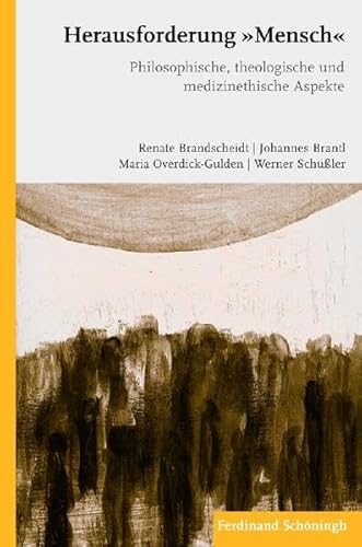 Herausforderung "Mensch" Philosophische, theologische und medizinethische Aspekte