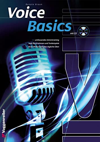 Voice Basics: Deine Stimme - dein Instrument! Stimmbildung für Anfänger