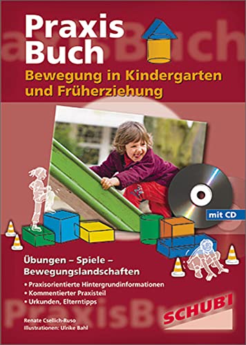 Bewegung in Kindergarten und Früherziehung: Übungen - Spiele - Bewegungslandschaften Praxisbuch (Praxisbücher für die frühkindliche Bildung)