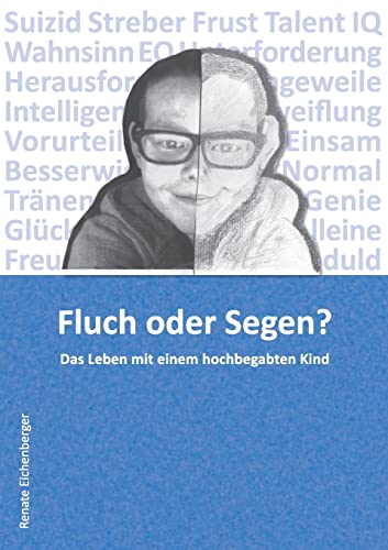 Fluch oder Segen?: Das Leben mit einem hochbegabten Kind