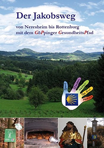Der Jakobsweg von Neresheim bis Rottenburg: mit dem Göppinger GesundheitsPfad (2018)