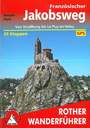 Französischer Jakobsweg: Von Straßburg bis Le Puy-en-Velay. 39 Etappen. Mit GPS-Tracks (Rother Wanderführer)