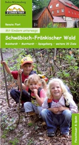 Mit Kindern unterwegs Schwäbisch-Fränkischer Wald: Mainhardt, Murrhardt, Spiegelberg, weitere 20 Ziele von Silberburg