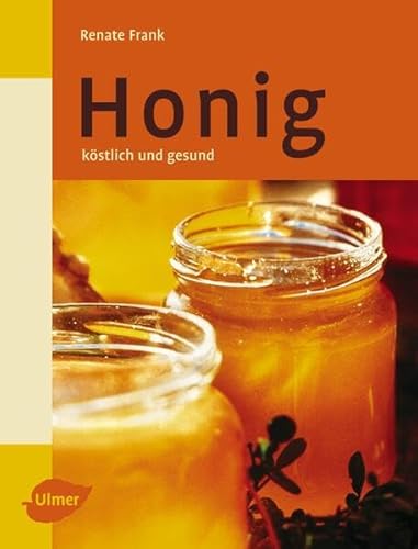 Honig: Köstlich und gesund (Imker-Praxis)