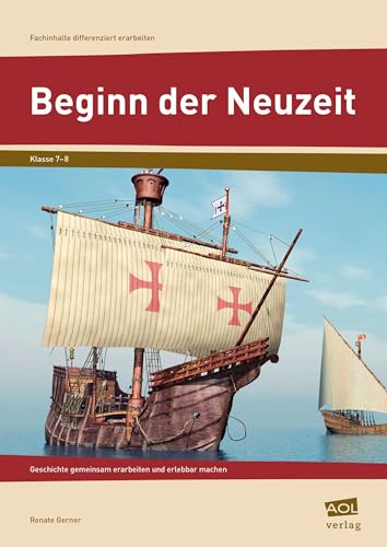 Beginn der Neuzeit: Geschichte gemeinsam erarbeiten und erlebbar machen (7. und 8. Klasse) (Fachinhalte differenziert erarbeiten - SEK) von AOL-Verlag i.d. AAP LW