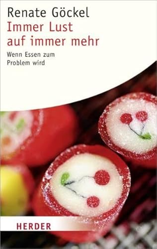 Immer Lust auf Immer Mehr: Wenn Essen zum Problem Wird (HERDER Spektrum) von Verlag Herder GmbH