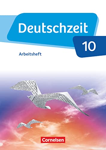 Deutschzeit - Allgemeine Ausgabe - 10. Schuljahr: Arbeitsheft mit Lösungen