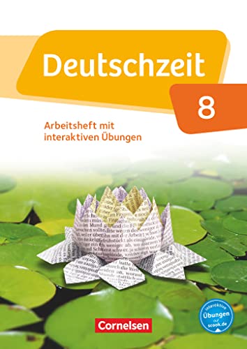 Deutschzeit - Allgemeine Ausgabe - 8. Schuljahr: Arbeitsheft mit interaktiven Übungen online - Mit Lösungen Deutschzeit - Allgemeine Ausgabe - 8. Schuljahr: Arbeitsheft mit interaktiven Übungen online - Mit Lösungen