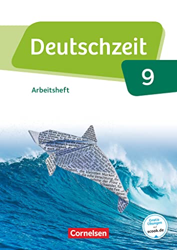 Deutschzeit - Allgemeine Ausgabe - 9. Schuljahr: Arbeitsheft mit Lösungen