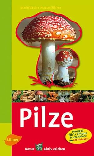 Steinbachs Naturführer Pilze: Entdecken und erkennen von Ulmer Eugen Verlag