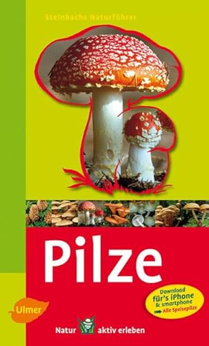 Steinbachs Naturführer Pilze: Entdecken und erkennen